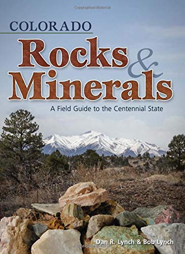 Book Cover Colorado Rocks & Minerals: A Field Guide to the Centennial State (Rocks & Minerals Identification Guides)