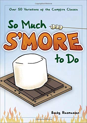 Book Cover So Much S'more to Do: Over 50 Variations of the Campfire Classic (Fun & Simple Cookbooks)