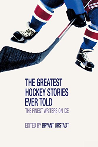 Book Cover The Greatest Hockey Stories Ever Told: The Finest Writers on Ice