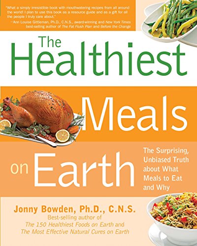 Book Cover Healthiest Meals on Earth: The Surprising, Unbiased Truth About What Meals to Eat and Why