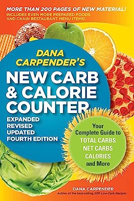 Book Cover Dana Carpender's NEW Carb and Calorie Counter-Expanded, Revised, and Updated 4th Edition: Your Complete Guide to Total Carbs, Net Carbs, Calories, and More