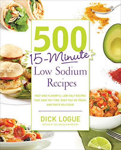 Book Cover 500 15-Minute Low Sodium Recipes: Fast and Flavorful Low-Salt Recipes that Save You Time, Keep You on Track, and Taste Delicious