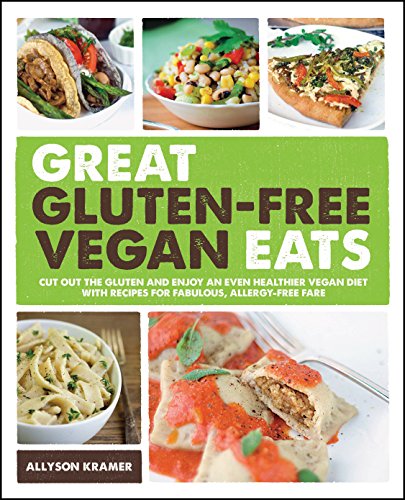 Book Cover Great Gluten-Free Vegan Eats: Cut Out the Gluten and Enjoy an Even Healthier Vegan Diet with Recipes for Fabulous, Allergy-Free Fare