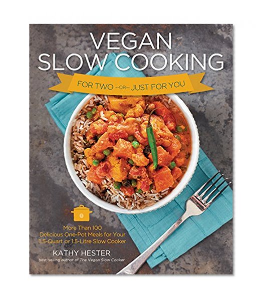 Book Cover Vegan Slow Cooking for Two or Just for You: More than 100 Delicious One-Pot Meals for Your 1.5-Quart/Litre Slow Cooker