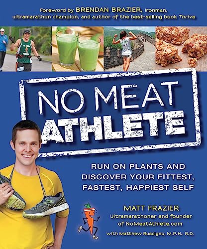 Book Cover No Meat Athlete: Run on Plants and Discover Your Fittest, Fastest, Happiest Self