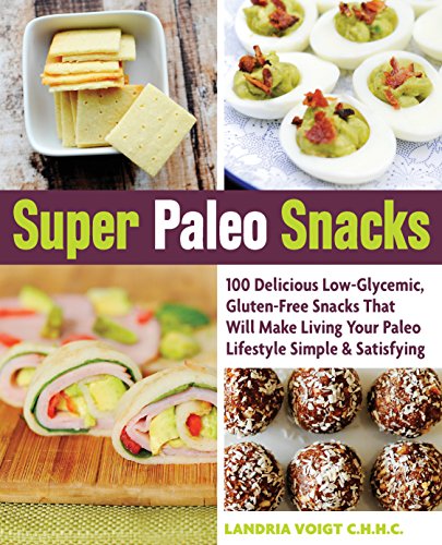 Book Cover Super Paleo Snacks: 100 Delicious Low-Glycemic, Gluten-Free Snacks That Will Make Living Your Paleo Lifestyle Simple & Satisfying