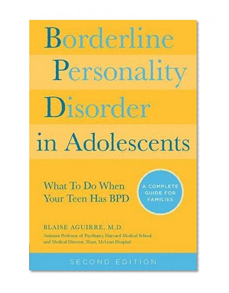 Book Cover Borderline Personality Disorder in Adolescents, 2nd Edition: What To Do When Your Teen Has BPD: A Complete Guide for Families