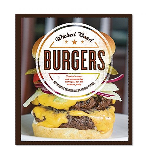 Book Cover Wicked Good Burgers: Fearless Recipes and Uncompromising Techniques for the Ultimate Patty