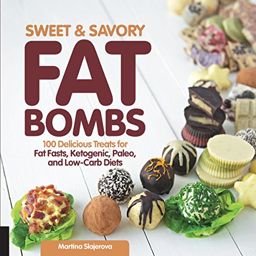 Book Cover Sweet and Savory Fat Bombs: 100 Delicious Treats for Fat Fasts, Ketogenic, Paleo, and Low-Carb Diets