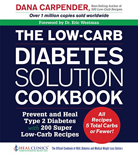 Book Cover The Low-Carb Diabetes Solution Cookbook: Prevent and Heal Type 2 Diabetes with 200 Ultra Low-Carb Recipes - All Recipes 5 Total Carbs or Fewer!