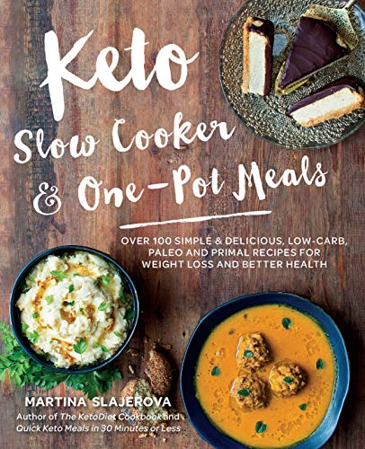 Book Cover Keto Slow Cooker & One-Pot Meals: Over 100 Simple & Delicious Low-Carb, Paleo and Primal Recipes for Weight Loss and Better Health (4)