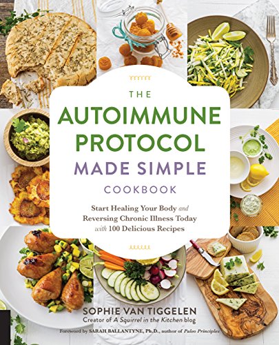 Book Cover The Autoimmune Protocol Made Simple Cookbook: Start Healing Your Body and Reversing Chronic Illness Today with 100 Delicious Recipes