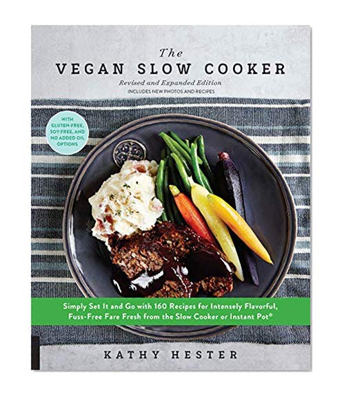 Book Cover The Vegan Slow Cooker, Revised and Expanded: Simply Set It and Go with 160 Recipes for Intensely Flavorful, Fuss-Free Fare Fresh from the Slow Cooker ... [burst: Includes new photos and recipes!]