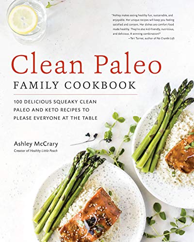 Book Cover Clean Paleo Family Cookbook: 100 Delicious Squeaky Clean Paleo and Keto Recipes to Please Everyone at the Table