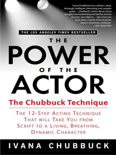 Book Cover The Power of the Actor: The Chubbuck Technique -- The 12-Step Acting Technique That Will Take You from Script to a Living, Breathing, Dynamic Character