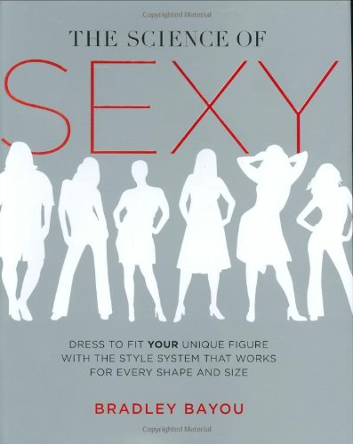 Book Cover The Science of Sexy: Dress to Fit Your Unique Figure with the Style System that Works for Every Shape and Size