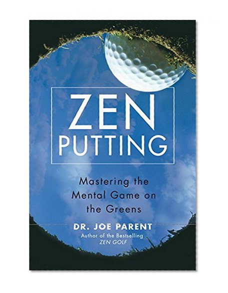 Book Cover Zen Putting: Mastering the Mental Game on the Greens