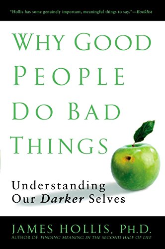 Book Cover Why Good People Do Bad Things: Understanding Our Darker Selves