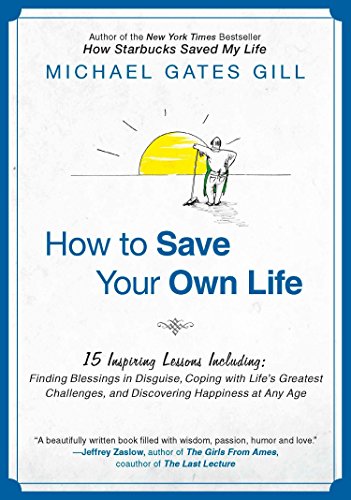 Book Cover How to Save Your Own Life: 15 Inspiring Lessons Including: Finding Blessings in Disguise, Coping with Life's Greatest Challanges, and Discovering Happiness at Any Age