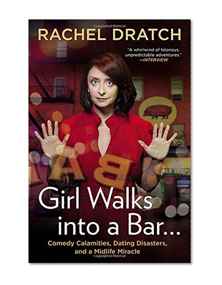 Book Cover Girl Walks into a Bar . . .: Comedy Calamities, Dating Disasters, and a Midlife Miracle