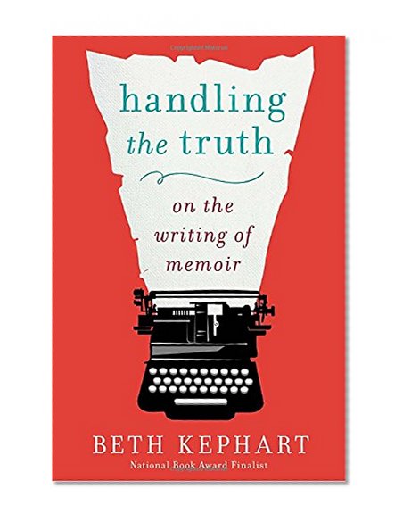 Book Cover Handling the Truth: On the Writing of Memoir