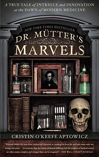 Book Cover Dr. Mutter's Marvels: A True Tale of Intrigue and Innovation at the Dawn of Modern Medicine