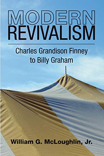 Book Cover Modern Revivalism: Charles Grandison Finney to Billy Graham