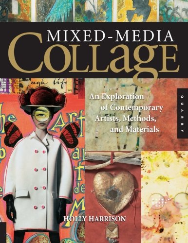 Mixed-Media Collage: An Exploration of Contemporary Artists, Methods, and Materials