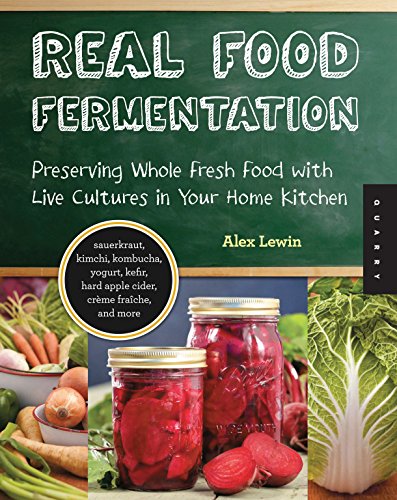 Book Cover Real Food Fermentation: Preserving Whole Fresh Food with Live Cultures in Your Home Kitchen