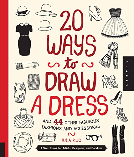 Book Cover 20 Ways to Draw a Dress and 44 Other Fabulous Fashions and Accessories: A Sketchbook for Artists, Designers, and Doodlers