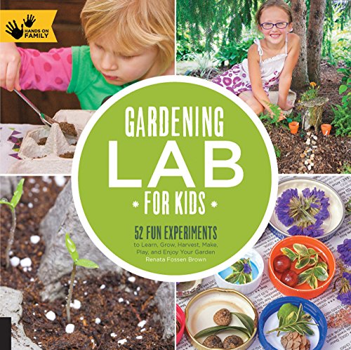 Book Cover Gardening Lab for Kids: 52 Fun Experiments to Learn, Grow, Harvest, Make, Play, and Enjoy Your Garden (Lab for Kids, 24)