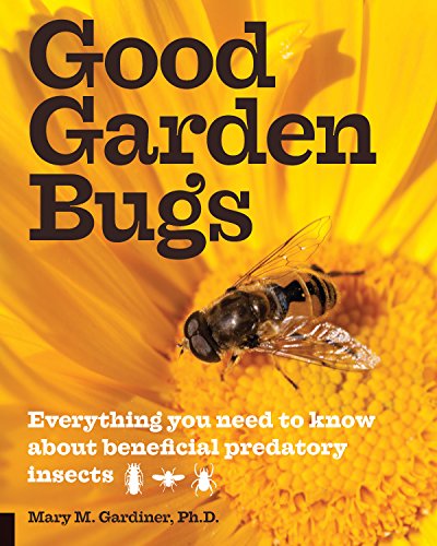 Book Cover Good Garden Bugs: Everything You Need to Know about Beneficial Predatory Insects