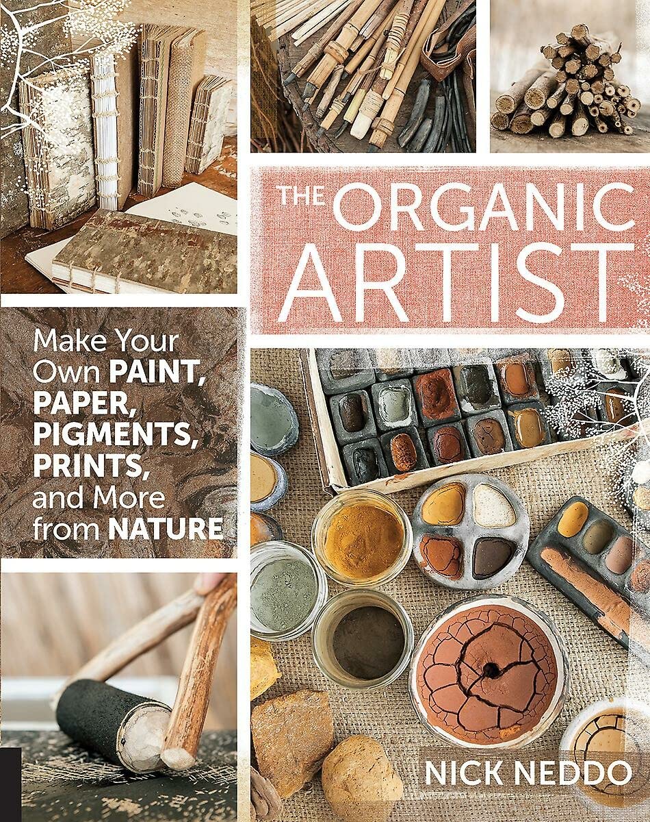 Book Cover The Organic Artist: Make Your Own Paint, Paper, Pigments, Prints and More from Nature