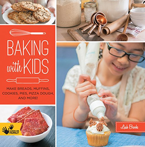 Book Cover Baking with Kids: Make Breads, Muffins, Cookies, Pies, Pizza Dough, and More! (Hands-On Family)