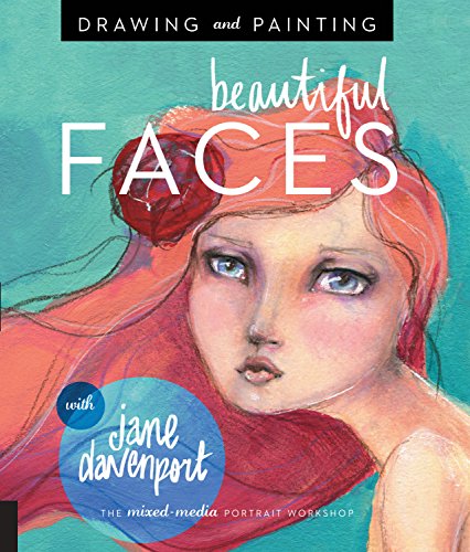 Book Cover Drawing and Painting Beautiful Faces: A Mixed-Media Portrait Workshop