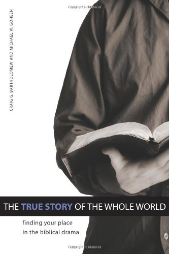 Book Cover The True Story of the Whole World: Finding Your Place in the Biblical Drama