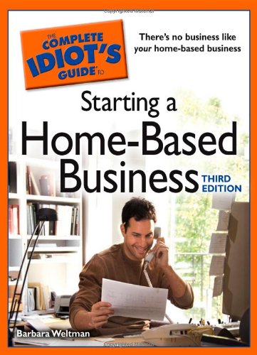 The Complete Idiot's Guide to Starting a Home-Based Business, 3E