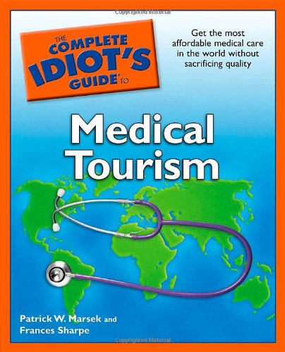 Book Cover The Complete Idiot's Guide to Medical Tourism