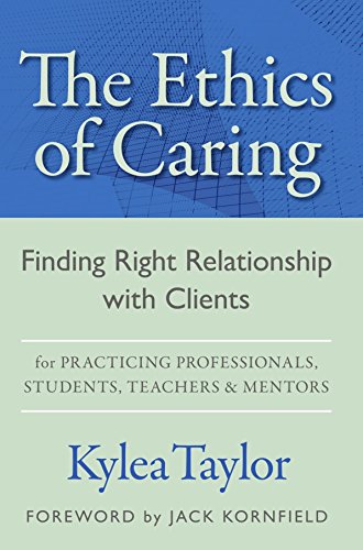 Book Cover The Ethics of Caring: Finding Right Relationship With Clients for Profound Transformative Work in Our Professional Healing Relationships