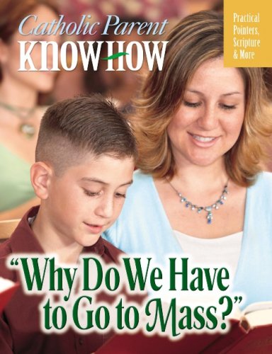 Why Do We Have to Go to Mass? (Catholic Parent Know How)