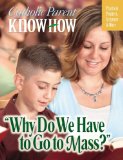 Why Do We Have to Go to Mass? (Catholic Parent Know How)