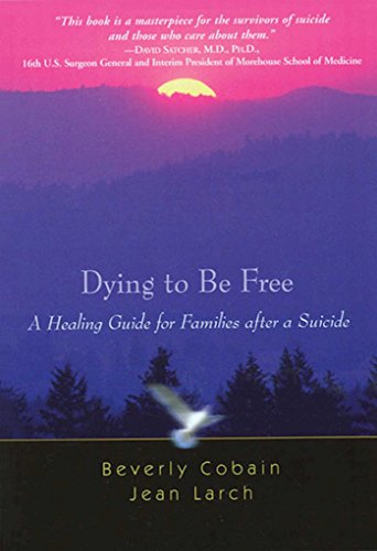 Book Cover Dying to Be Free: A Healing Guide for Families After a Suicide