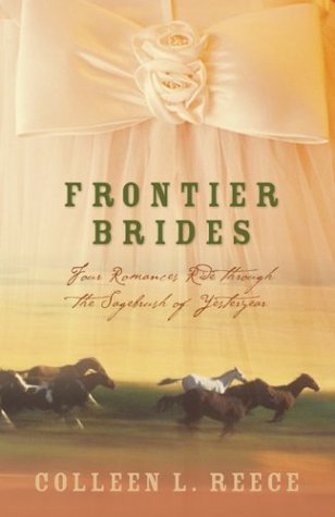 Frontier Brides: Silence in the Sage/Whispers in the Wilderness/Music in the Mountains/Captives of the Canyon (Heartsong Novella Collection)