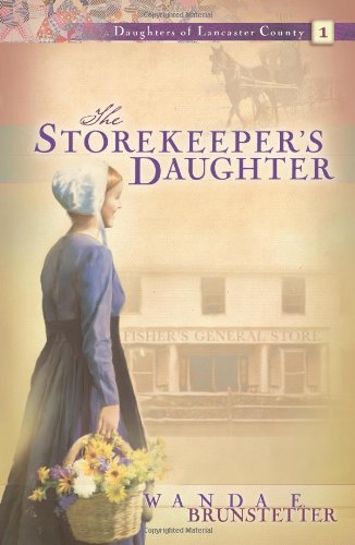 The Storekeeper's Daughter (Daughters of Lancaster County, Book 1)