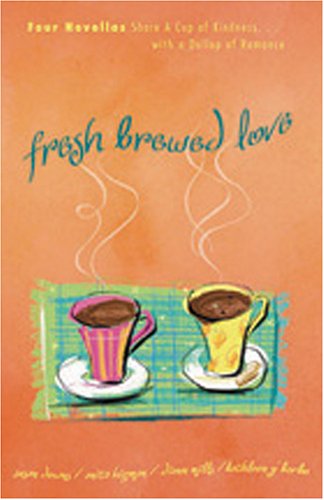Fresh-Brewed Love: An Acquired Taste/The Perfect Blend/Breaking New Ground/Coffee Scoop (Heartsong Novella Collection)