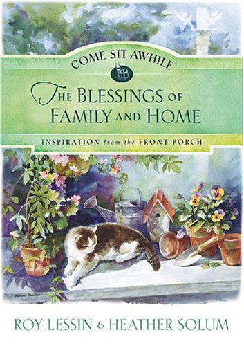 Come Sit Awhile - the Blessings of Family and Home (Come Sit Awhile - Inspiration from the Front Porch)