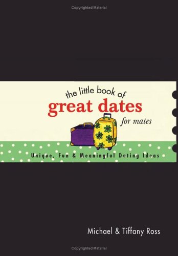 The Little Book of Great Dates for Mates: Unique, Fun and Meaningful Dating Ideas (Little Book Of... (Barbour))