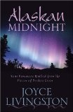 Alaskan Midnight: Northern Exposure/Hand Quilted with Love/Be My Valentine/The Baby Quilt (Heartsong Novella Collection)
