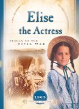 Elise the Actress: Climax of the Civil War (1865) (Sisters in Time #13)