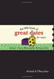 The Little Book of Great Dates for Mates: Unique, Fun and Meaningful Dating Ideas (Little Book Of... (Barbour))
